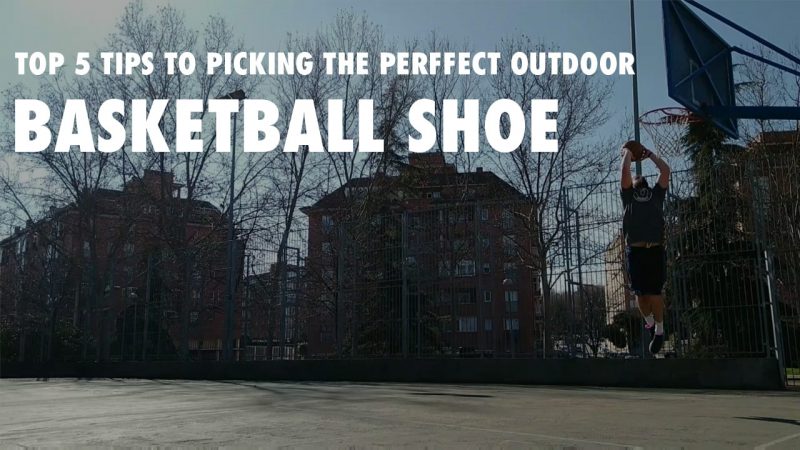 Top 5 tips to picking the perfect outdoor basketball shoe