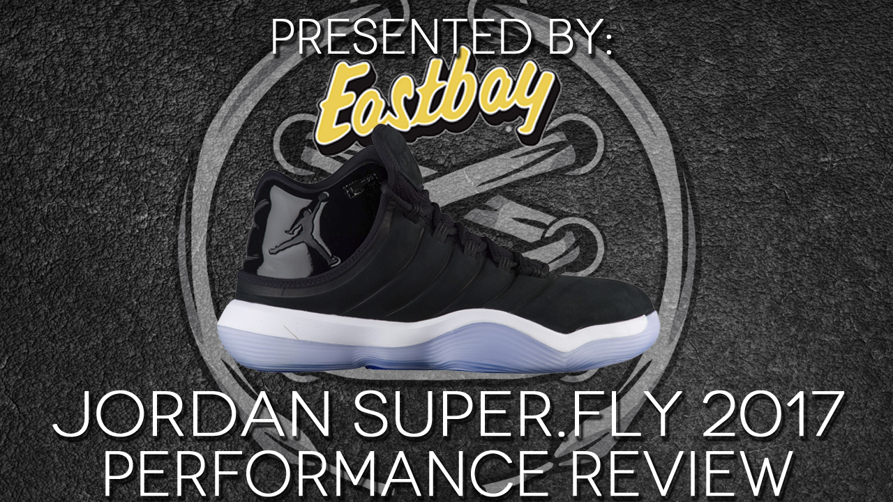 Jordan Super.Fly 2017 performance review thumbnail