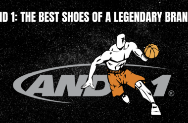 and1 the best shoes of a legendary brand