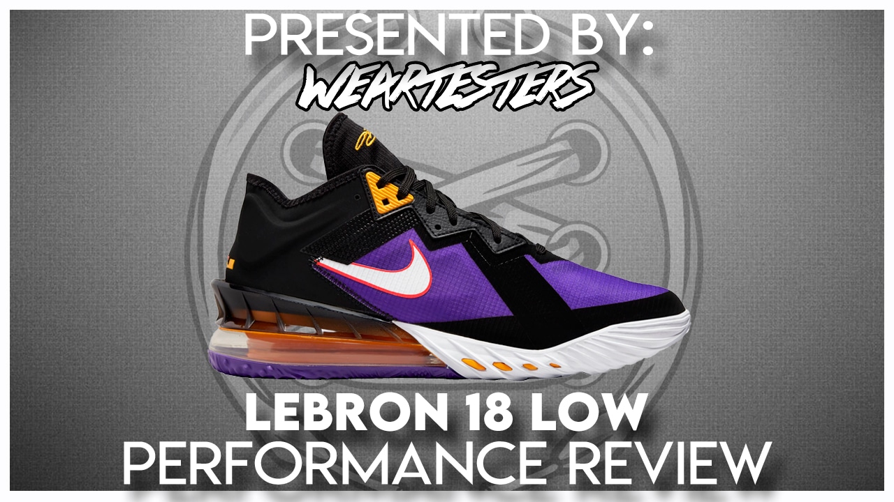 Nike LeBron 18 Low Performance Review - WearTesters