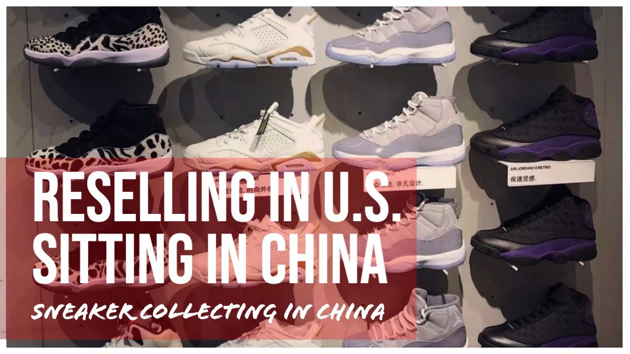 Reselling in U.S. Sitting in China - Sneaker weekend Collecting in China