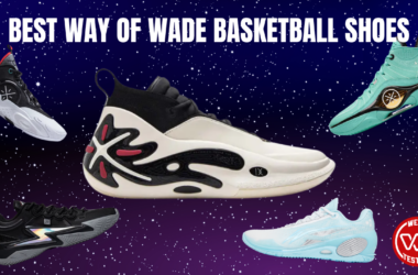 BEST WAY OF WADE BASKETBALL SHOES