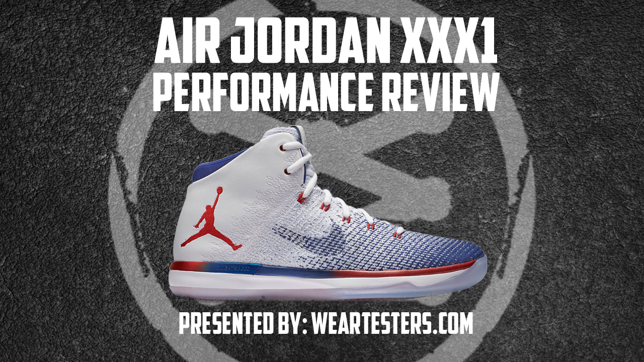 Air Jordan Xxxi Performance Review Weartesters