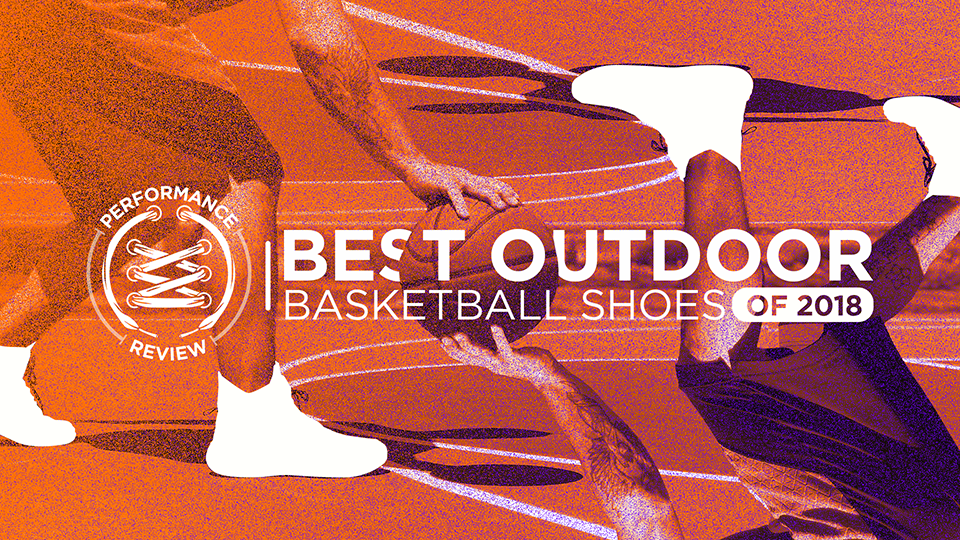 best outdoor basketball shoes 2018